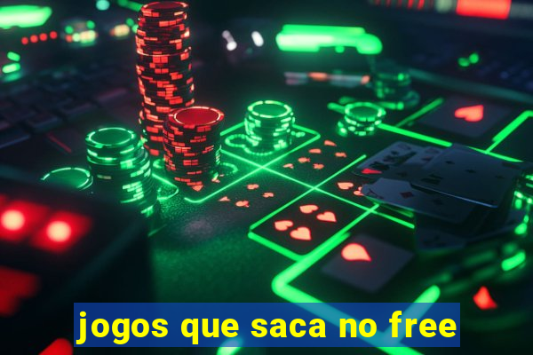 jogos que saca no free